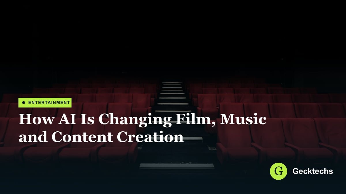 How AI Is Changing Film, Music and Content Creation — Gecktechs
