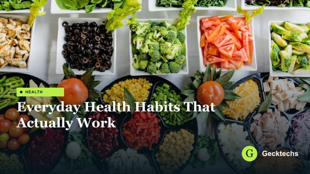 Everyday Health Habits That Actually Work — Gecktechs